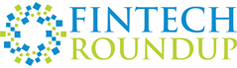 FINTECH ROUNDUP FINTECH ROUNDUP